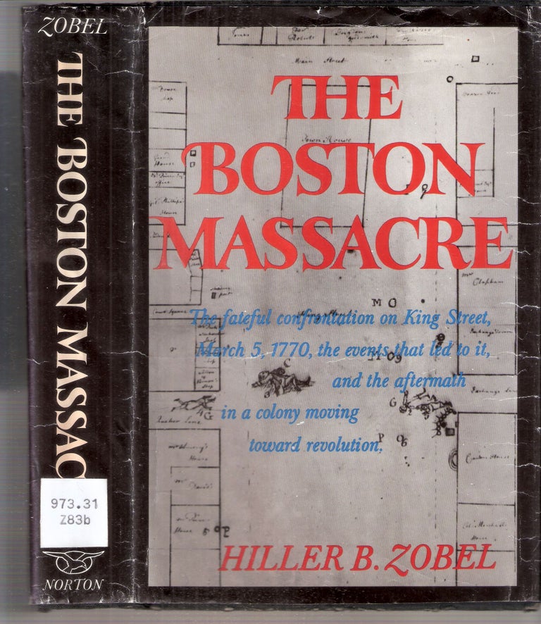 Item #12673 The Boston Massacre. Hiller B. Zobel.