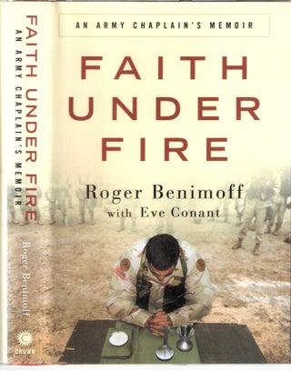 Item #12684 Faith Under Fire An Army Chaplain's Memoir. Roger Benimoff, Eve Conant