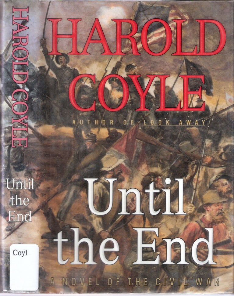 Item #12686 Until The End A Novel of the Civil War; US Civil War #2. Harold Coyle.
