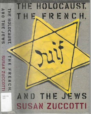 Item #12774 The Holocaust, The French, and the Jews. Susan Zuccotti