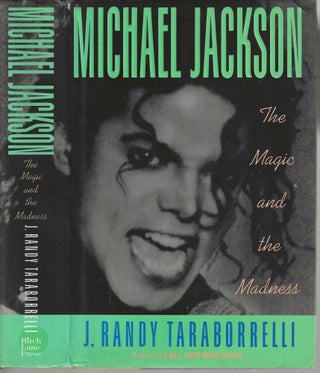 Item #12805 Michael Jackson The Magic and the Madness. J. Randy Taraborrelli