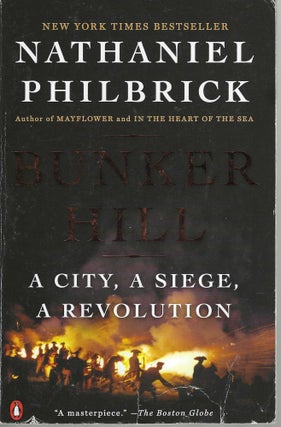 Item #12807 Bunker Hill A City, A Siege, A Revolution. Nathaniel Philbrick