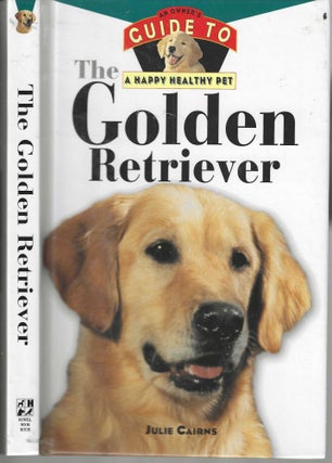 Item #12916 The Golden Retriever: An Owner's Guide to a Happy Healthy Pet. Julie Cairns