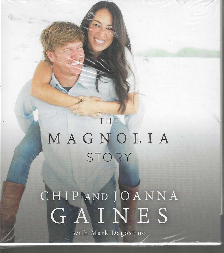 Item #12922 The Magnolia Story. Chip Gaines, Joanna, Mark Dagostino.