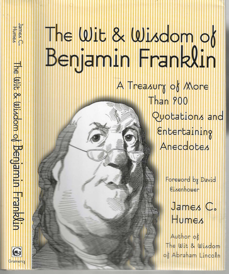 Item #12955 The Wit & Wisdom of Benjamin Franklin. James C. Humes.