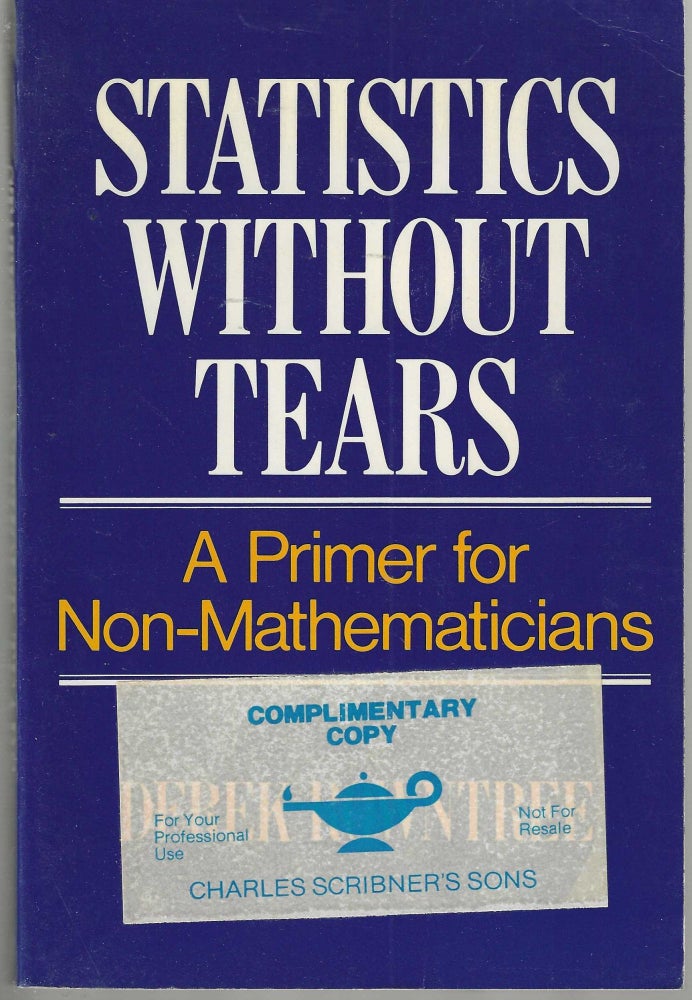 Item #12988 Statistics Without Tears A Primer for Non-Mathematicians. Derek Rowntree.