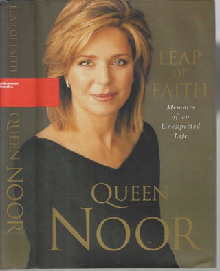 Item #12993 Leap of Faith Memoirs of an Unexpected Life. Queen Noor
