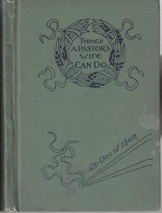 Item #13012 Things A Pastor's Wife Can Do By One of Them. Margaret E. Blackburn