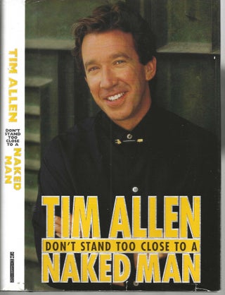 Item #13024 Don't Stand too Close To a Naked Man. Tim Allen
