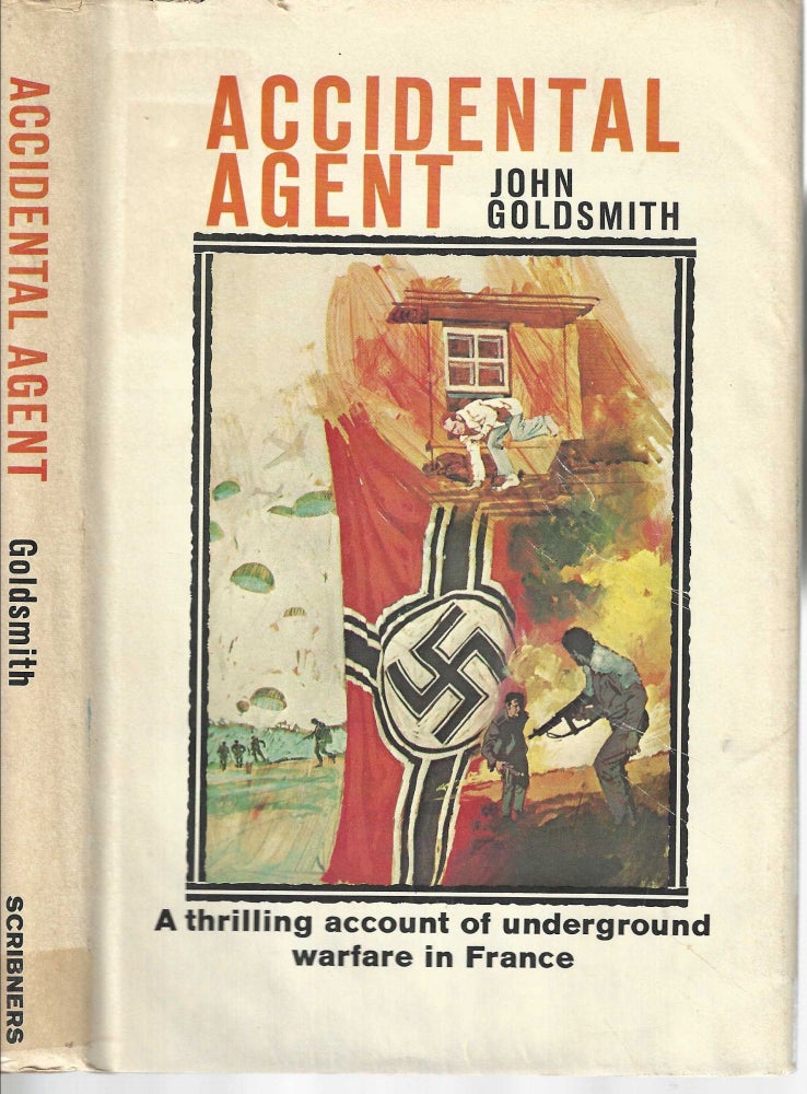 Item #13027 Accidental Agent A thrilling account of underground warfare in France. John Goldsmith.