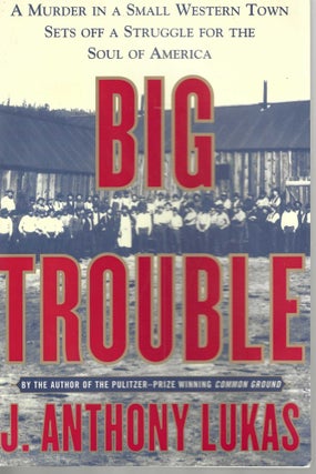 Item #13029 Big Trouble; Murder in a Small Western Town Sets Off a Struggle for the Soul of...