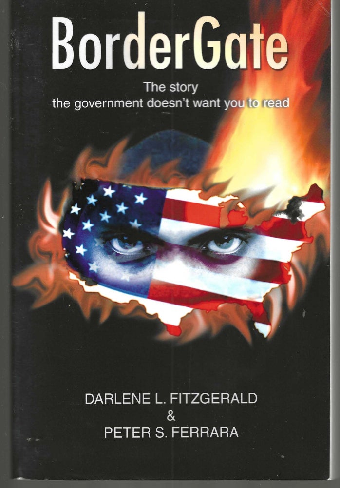 Item #13031 Border Gate The story the government doesn't want you to read. Darlene L. Fitzgerald, Peter S. Ferrara.