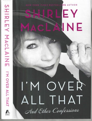 Item #13040 I'm Over All That and Other Confessions. Shirley MacLaine