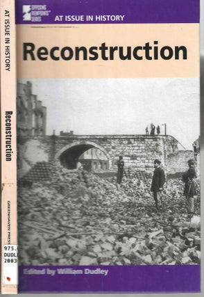 Item #13042 Reconstruction; Opposing Viewpoints Series At Issue in History. William Dudley