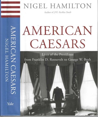 Item #13127 American Caesars: Lives of the Presidents from Flranklin D. Roosevelt to George W....