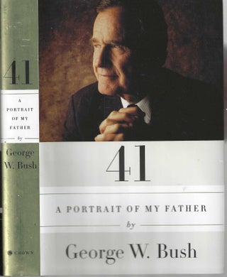 Item #13130 41 A Portrait of My Father. George W. Bush