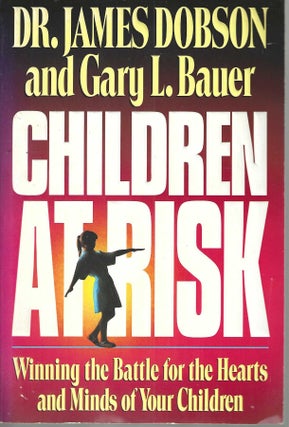 Item #13169 Children at Risk: Winning the Battle for the Hearts and Minds of Your Children. Dr....