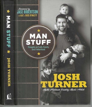 Item #13170 Man Stuff: Thoughts on Faith, Family, and Fatherhood. Josh Turner