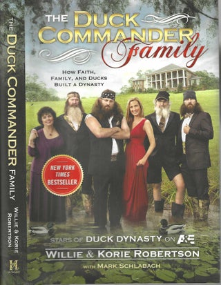 Item #13172 The Commander Family: How Faith, Family, and Ducks Built a Dynasty. Willie Robertson,...