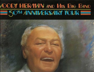 Item #13178 Woody Herman and His Big Band: 50th Anniversary Tour. Woody Herman