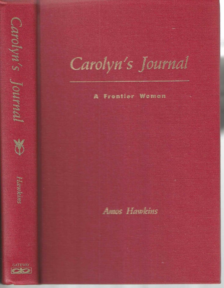 Item #13228 Carolyn's Journal: A Frontier Woman. Amos Hawkins.