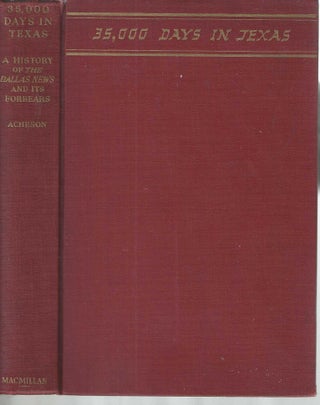 Item #13229 35,000 Days in Texas: A History of the Dallas News and Its Forbears. Sam Acheson