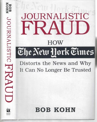 Item #13325 Journalistic Fraud: How the NY Times Distorts the News and Why It Can No Longer Be...