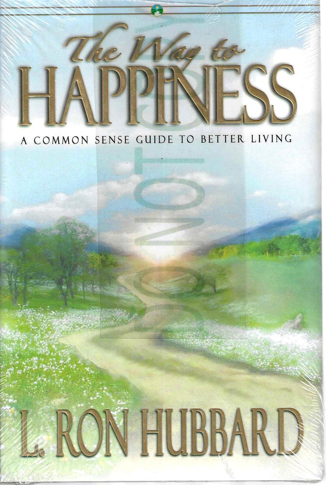 Item #13445 The Way to Happiness: A Common Sense Guide to Better Living. L. Ron Hubbard.