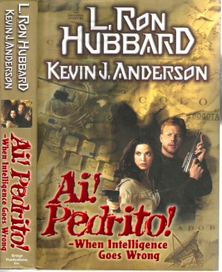 Item #13460 Ai! Pedrito! - When Intelligence Goes Wrong. L. Ron Hubbard, Kevin J. Anderson