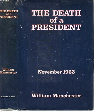 Item #13478 The Death of a President: November 20 - November 25 1963. William Manchester