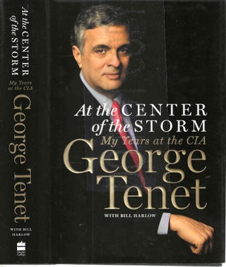 Item #13489 At the Center of the Storm: My Years at CIA. George Tenet, Bill Harlow
