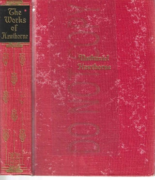Item #13514 The Works of Nathaniel Hawthorne: One Volume Edition. Nathaniel Hawthorne