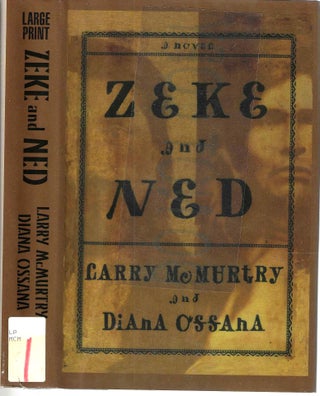 Item #13536 Zeke and Ned. Larry McMurtry, Diana Ossana
