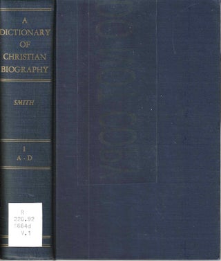 Item #13587 A Dictionary of Christian Biography, Literature, Sects and Doctrines; During the...