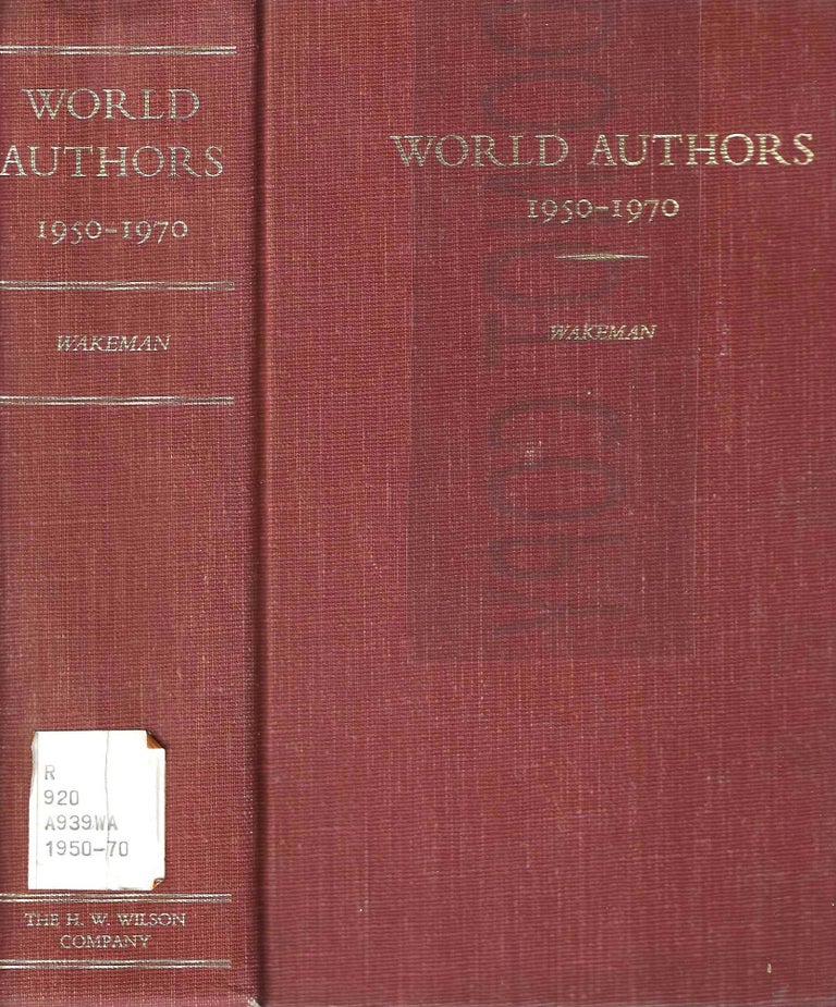 Item #13592 World Authors 1950-1970: A Companion Volume to the Twentieth Century Authors. John Wakeman.