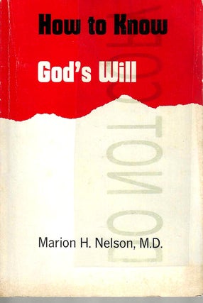 Item #13606 How to Know God's Will. Marion H. M. D. Nelson