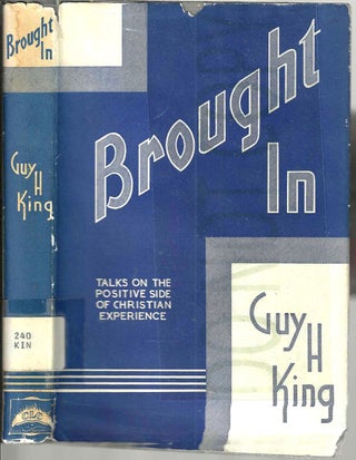 Item #13635 Brought In: Talks on the Positive Side of Christian Experience. Guy H. King