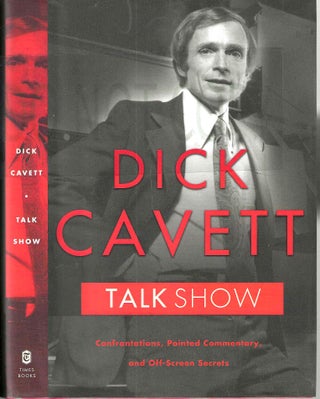 Item #13641 Talk Show: Confrontations, Pointed Commentary, and Off-Screen Secrets. Dick Cavett
