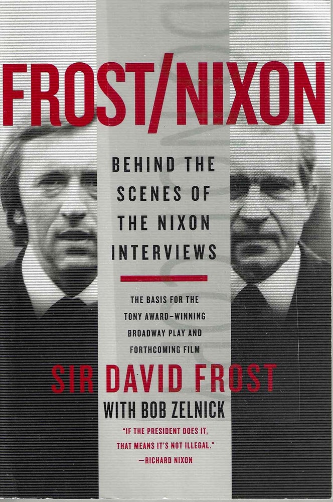 Item #13642 Frost / Nixon. Sir David Frost, Bob Zelnick.
