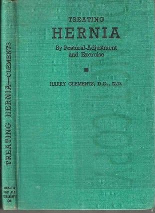 Item #13741 Treating Hernia By Postural-Adjustment and Exercise: A Practical Guide for Sufferers....