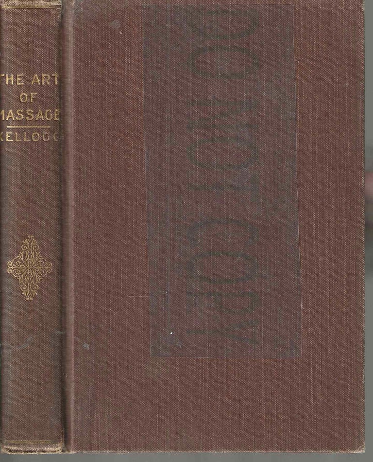 Item #13743 The Art of Massage: A Practical Manual for the Nurse, the Student and the Practitioner. John Harvey M. D. Kellogg, F. A. C. S., LL. D.