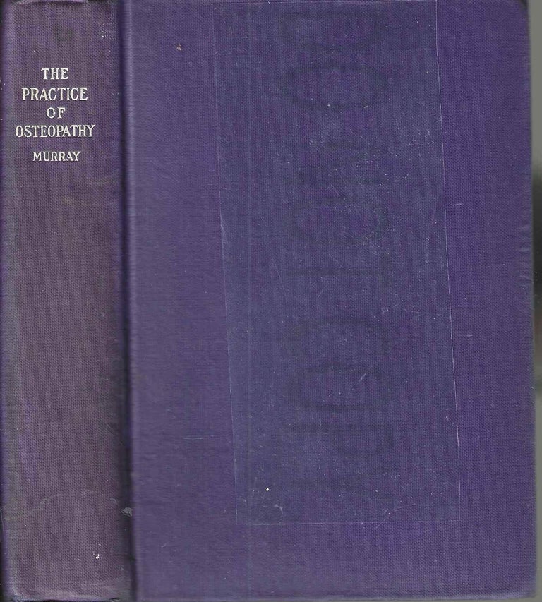 Item #13744 Practice of Osteopathy: Its Practical Application to the Various Diseases of the Human Body. Chas. H. A. B. Murray, D. O.