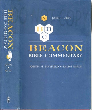 Item #13757 Beacon Bible Commentary Volume 7 John * Acts. Joseph H. Mayfield, Ralph Earle