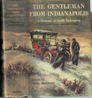 Item #13758 The Gentleman from Indianapolis: A Treasury of Booth Tarkington Including Three...