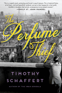 Item #13767 The Perfume Thief. Timothy Schaffert