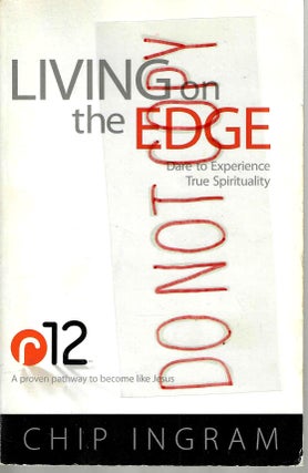 Item #13788 Living on the Edge: Dare to Experience True Spirituality. Chip Ingram