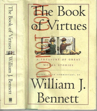 Item #13791 The Book of Virtues: A Treaury of Great Moral Stories. William J. Bennett