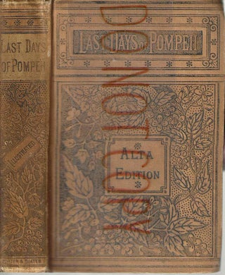 Item #13812 Last Days of Pompeii: Complete in One Volume (Alta Edition). Sir Edward George Earle...