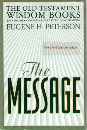 Item #13847 The Message: The Wisdom Books. Eugene H. Peterson