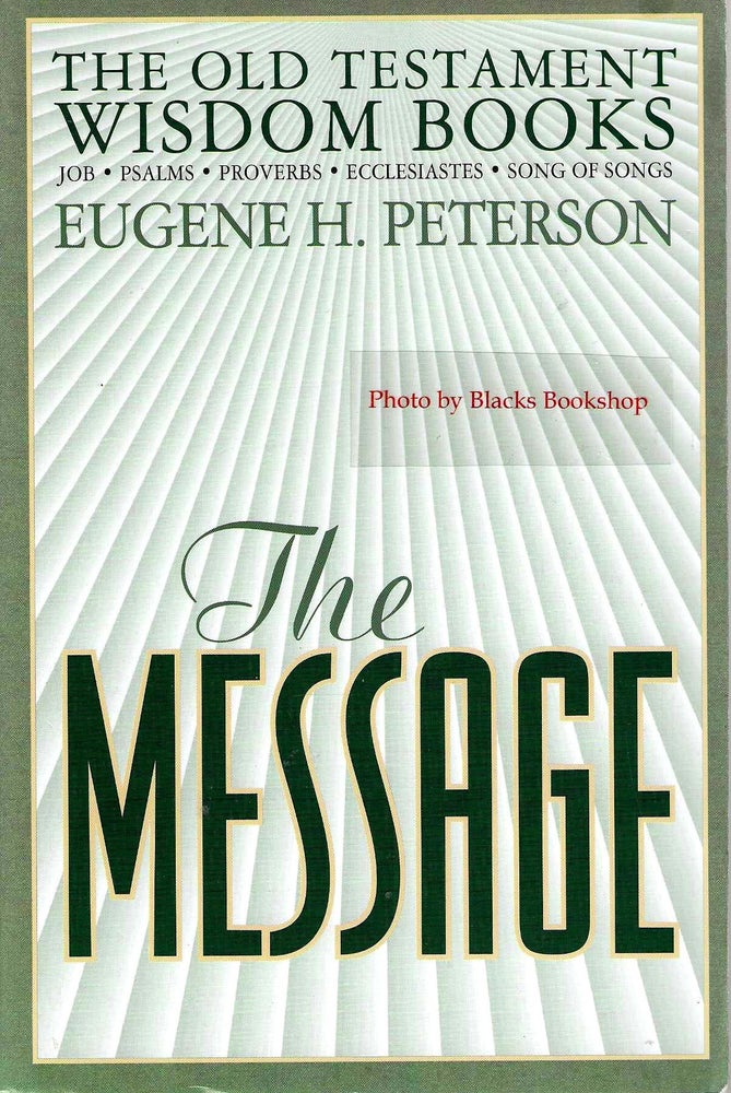 Item #13847 The Message: The Wisdom Books. Eugene H. Peterson.